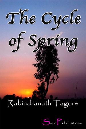 Cover of the book The Cycle of Spring by Rabindranath Tagore