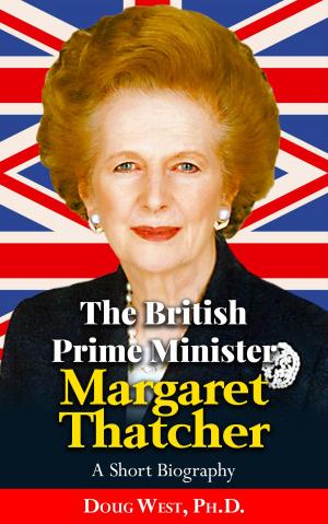 Cover of the book The British Prime Minister Margaret Thatcher: A Short Biography by Erin DeLong