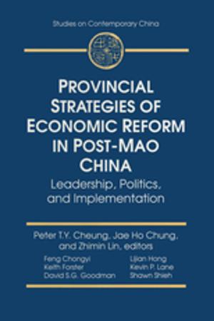 Book cover of Provincial Strategies of Economic Reform in Post-Mao China: Leadership, Politics, and Implementation