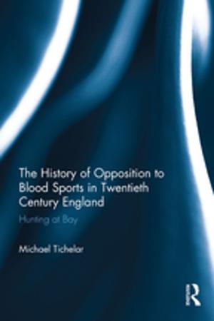 Cover of the book The History of Opposition to Blood Sports in Twentieth Century England by Veronica Read