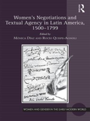 Cover of the book Women's Negotiations and Textual Agency in Latin America, 1500-1799 by Yuk Wah Chan