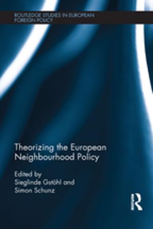 Cover of the book Theorizing the European Neighbourhood Policy by Lee Dunn, Chris Morgan, Meg O'Reilly, Sharon Parry