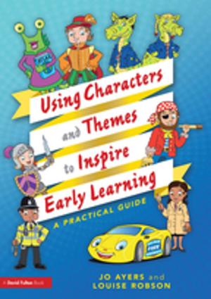 Cover of the book Using Characters and Themes to Inspire Early Learning by 