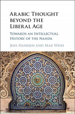 Cover of the book Arabic Thought beyond the Liberal Age by Liam Murphy