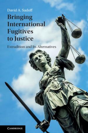Cover of the book Bringing International Fugitives to Justice by A. Chockalingam, B. Sundar Rajan