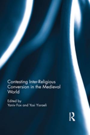 Cover of the book Contesting Inter-Religious Conversion in the Medieval World by Ethan G. Quillen