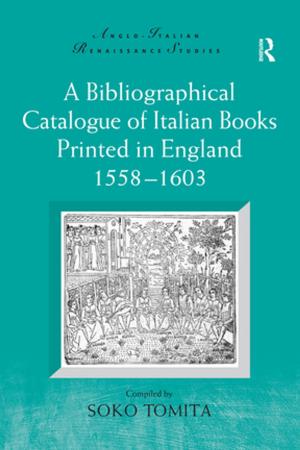 Cover of the book A Bibliographical Catalogue of Italian Books Printed in England 1558–1603 by Dale Jacquette