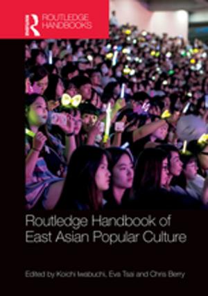 Cover of the book Routledge Handbook of East Asian Popular Culture by R. K. Kelsall
