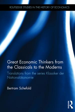 Cover of the book Great Economic Thinkers from the Classicals to the Moderns by George C. Thornton III, Deborah E. Rupp