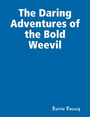 Cover of the book The Daring Adventures of the Bold Weevil by Henry DuBose