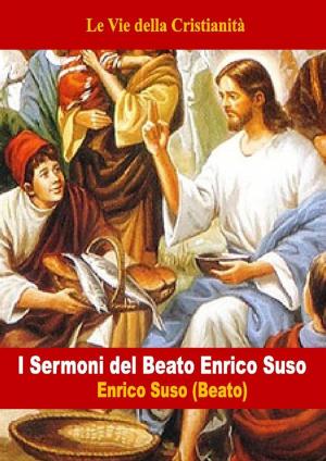 Cover of the book I Sermoni del Beato Enrico Suso by Sant'Agostino d'Ippona