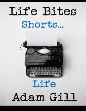 Cover of the book Life Bites Shorts... Life by Dr. Hidaia Mahmood Alassouli