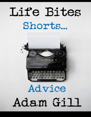 Cover of the book Life Bites Shorts... Advice by Todd Daigneault