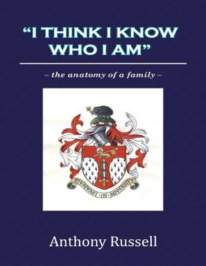 Cover of the book "I Think I Know Who I Am":The Anatomy of a Family by Justin Vining