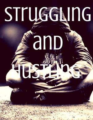 Cover of the book Hustling and Struggling by SK Bell