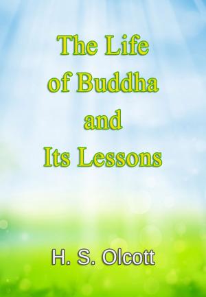 Book cover of The Life of Buddha and Its Lessons