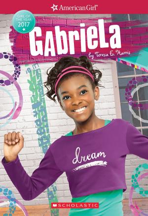 Cover of the book Gabriela (American Girl: Girl of the Year 2017, Book 1) by Cornelia Funke