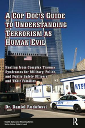 Cover of the book A Cop Doc's Guide to Understanding Terrorism as Human Evil by Fernando Espi Forcen