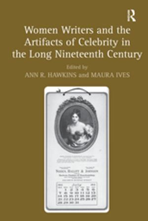 Cover of the book Women Writers and the Artifacts of Celebrity in the Long Nineteenth Century by Henry Wai-Chung Yeung