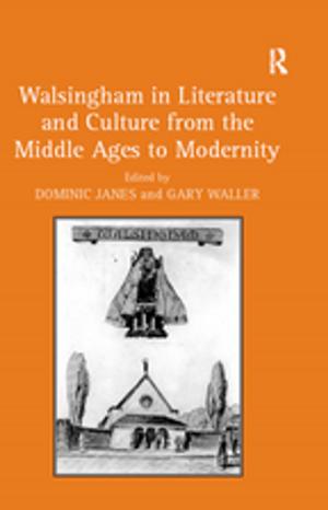 Cover of the book Walsingham in Literature and Culture from the Middle Ages to Modernity by J. A. Garrido Ardila