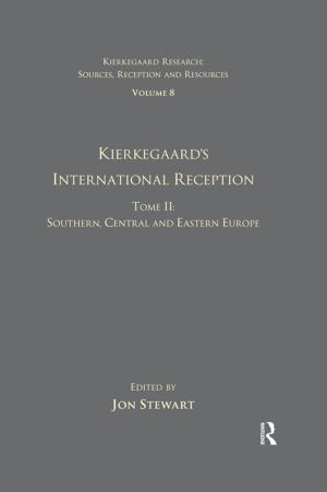 Cover of the book Volume 8, Tome II: Kierkegaard's International Reception - Southern, Central and Eastern Europe by 