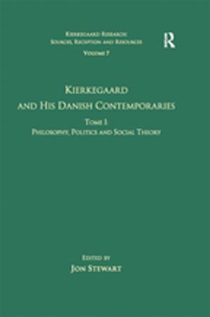 Cover of the book Volume 7, Tome I: Kierkegaard and his Danish Contemporaries - Philosophy, Politics and Social Theory by Pitirim Sorokin