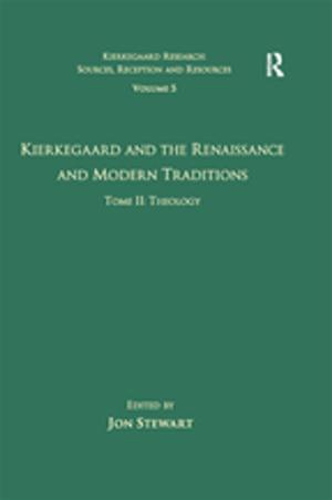 Cover of the book Volume 5, Tome II: Kierkegaard and the Renaissance and Modern Traditions - Theology by Sarah Houghton-Walker