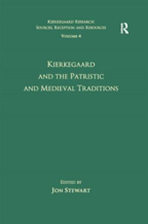 Cover of the book Volume 4: Kierkegaard and the Patristic and Medieval Traditions by Betsy Winakur Tontiplaphol