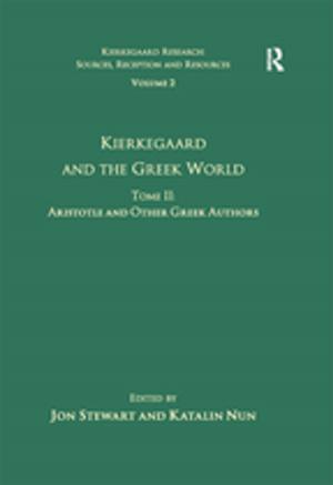 Cover of the book Volume 2, Tome II: Kierkegaard and the Greek World - Aristotle and Other Greek Authors by Michael E. Goodich