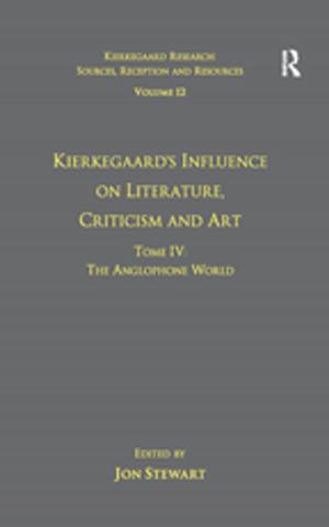 Cover of the book Volume 12, Tome IV: Kierkegaard's Influence on Literature, Criticism and Art by Matthew Cahn, David Shafie, H. Eric Schockman