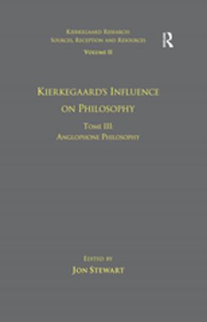 Cover of the book Volume 11, Tome III: Kierkegaard's Influence on Philosophy by Phyllis Kaufman Goodstein