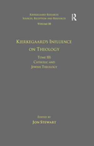 Cover of the book Volume 10, Tome III: Kierkegaard's Influence on Theology by Joan Marques