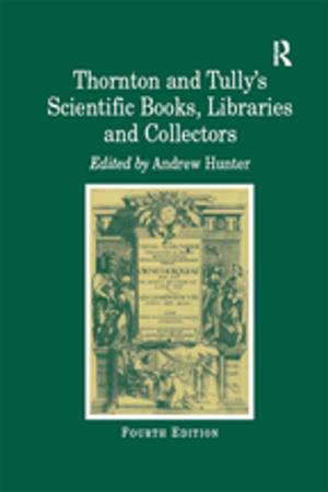 Cover of the book Thornton and Tully's Scientific Books, Libraries and Collectors by Victor Argy