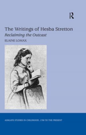 Cover of the book The Writings of Hesba Stretton by Stephanie Barczewski, John Eglin, Stephen Heathorn, Michael Silvestri, Michelle Tusan