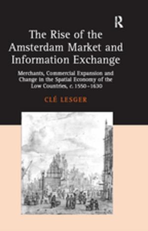 Cover of the book The Rise of the Amsterdam Market and Information Exchange by Phoebevon Held