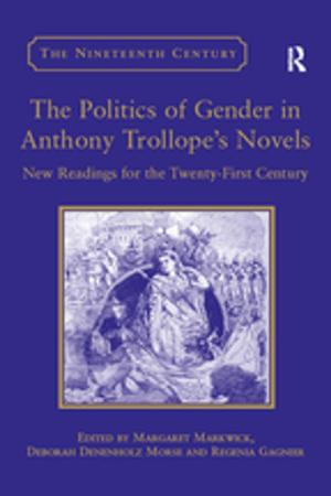 Cover of the book The Politics of Gender in Anthony Trollope's Novels by 