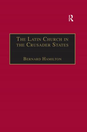 Cover of the book The Latin Church in the Crusader States by Douglas J. Fiore, Julie Anne Fiore