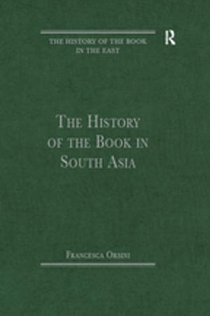 Cover of the book The History of the Book in South Asia by Antonia Bifulco, Geraldine Thomas