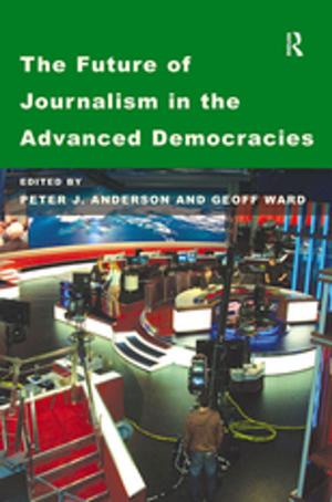 Cover of the book The Future of Journalism in the Advanced Democracies by Lorna Fox O'Mahony, James A. Sweeney