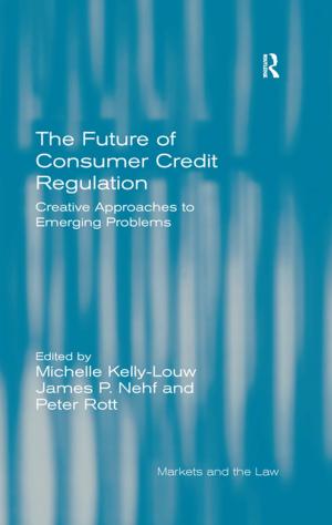 Cover of the book The Future of Consumer Credit Regulation by Catherine Watts, Hilary Phillips