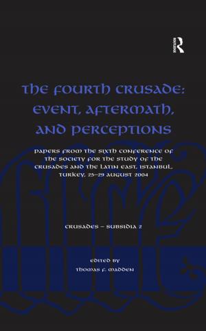 Cover of the book The Fourth Crusade: Event, Aftermath, and Perceptions by Brian Longhurst, Greg Smith, Gaynor Bagnall, Garry Crawford, Miles Ogborn