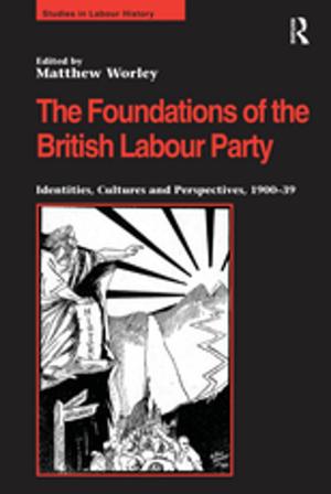 Cover of the book The Foundations of the British Labour Party by Marlene Asselin, Ray Doiron
