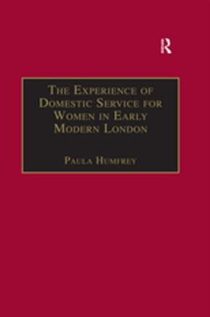 Cover of the book The Experience of Domestic Service for Women in Early Modern London by Isabel Paterson