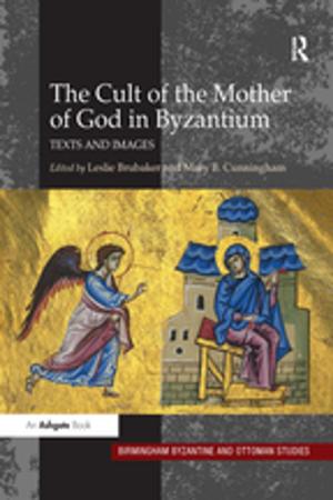 Cover of the book The Cult of the Mother of God in Byzantium by Brian R Bates