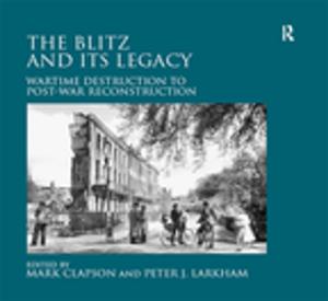 Cover of the book The Blitz and its Legacy by Jorge Ulnik