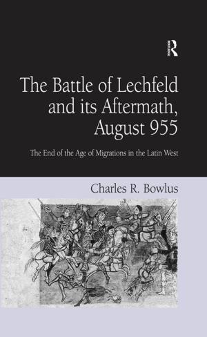 Cover of the book The Battle of Lechfeld and its Aftermath, August 955 by Jérôme Ballet, Damien Bazin, Jean-Luc Dubois, François-Régis Mahieu