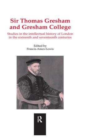 Cover of the book Sir Thomas Gresham and Gresham College by Alex Benchimol