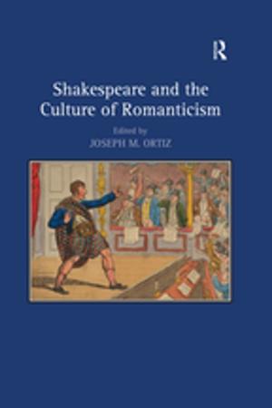 Cover of the book Shakespeare and the Culture of Romanticism by Thomas Mason, Jr., Stephen D. Luft, Mari Noda, Yui Iimori Ramdeen