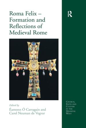 Cover of the book Roma Felix – Formation and Reflections of Medieval Rome by Terry S Trepper, Shlomo A Sharlin