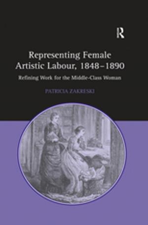 Cover of the book Representing Female Artistic Labour, 1848–1890 by Brian Neve